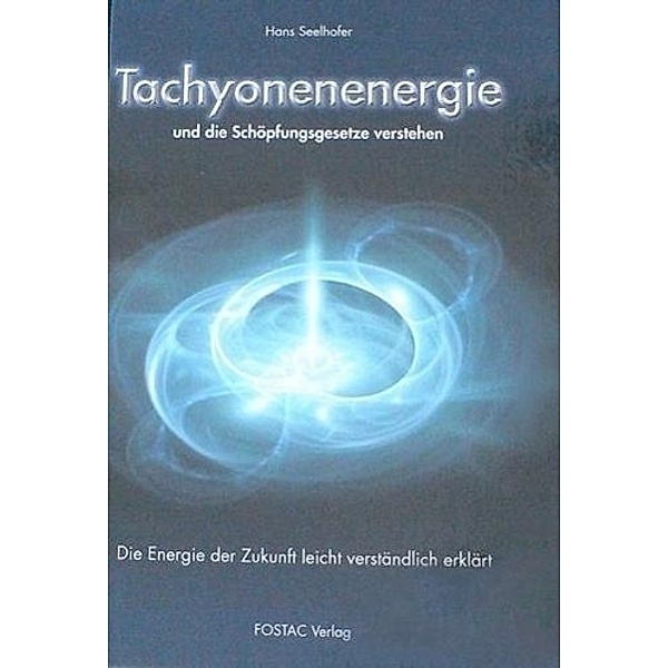 Tachyonenenergie und die Schöpfungsgesetze verstehen, Hans Seelhofer
