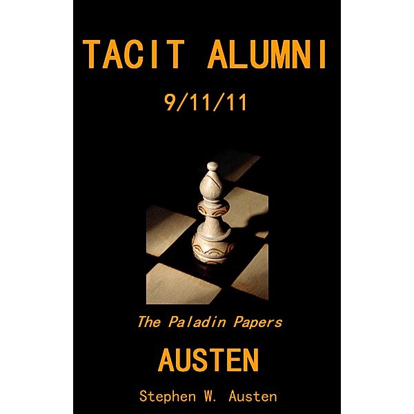 Tacit Alumni: 09/11/11 (The Paladin Papers, #2) / The Paladin Papers, Stephen Austen