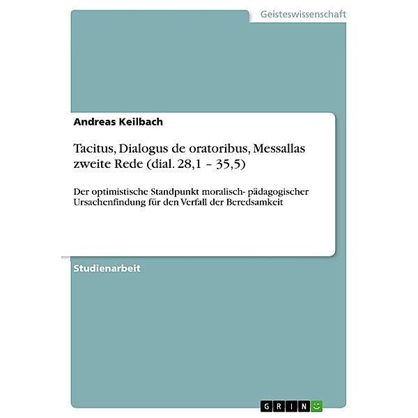 Tacitus, Dialogus de oratoribus, Messallas zweite Rede (dial. 28,1 - 35,5), Andreas Keilbach