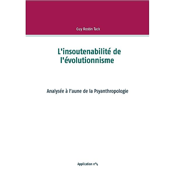 Tack, G: L'insoutenabilité de l'évolutionnisme, Guy Rostin Tack