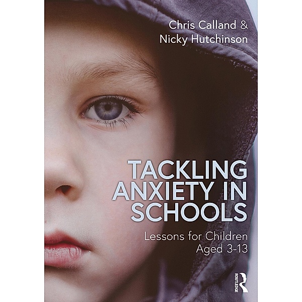 Tackling Anxiety in Schools, Chris Calland, Nicky Hutchinson