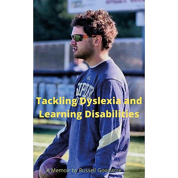 Tackling Dyslexia and Learning Disabilities, Russell Goodacre