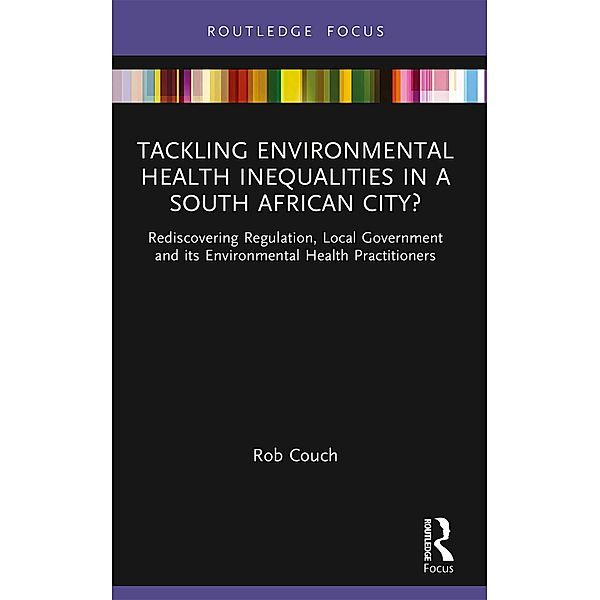 Tackling Environmental Health Inequalities in a South African City?, Rob Couch