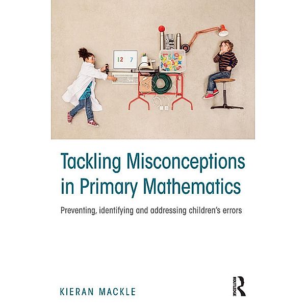 Tackling Misconceptions in Primary Mathematics, Kieran Mackle