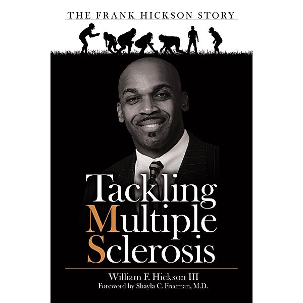 Tackling Multiple Sclerosis, William F. Hickson III