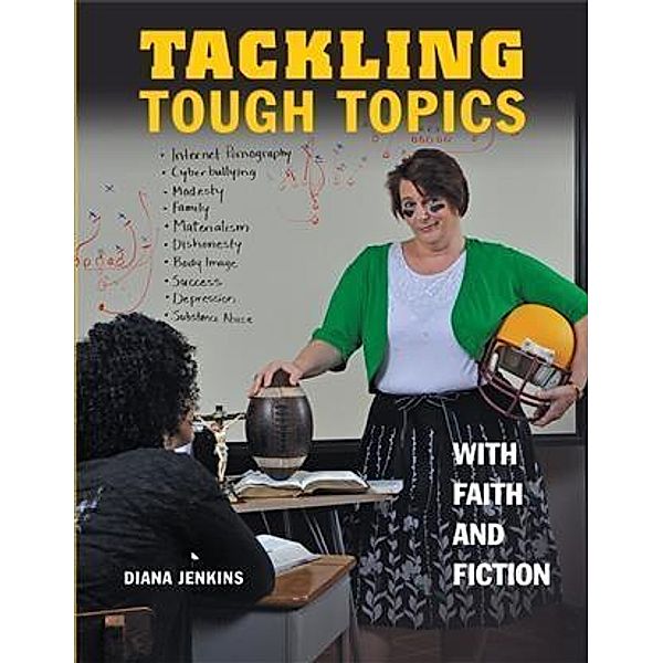 Tackling Tough Topics with Faith and Fiction, Diana R. Jenkins