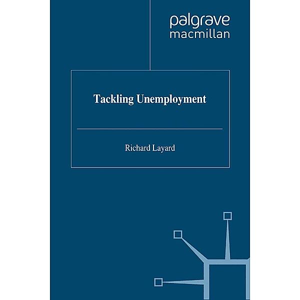 Tackling Unemployment, Richard Layard