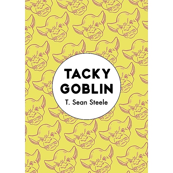 Tacky Goblin, Steele T. Sean