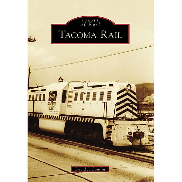 Tacoma Rail, David J. Cantlin
