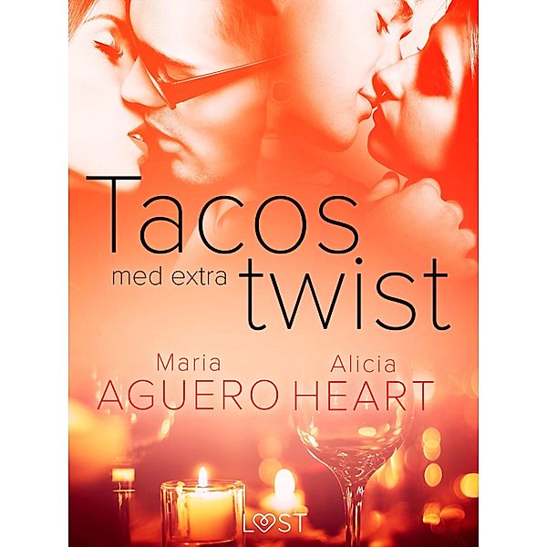 Tacos med extra twist - erotisk novell, Maria Aguero, Alicia Heart