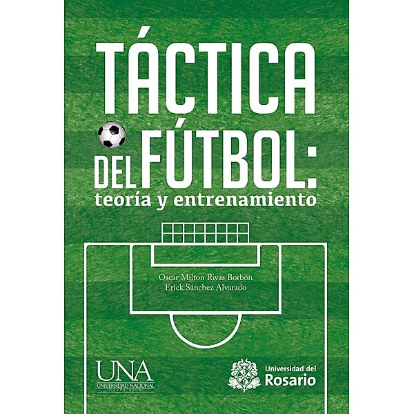 Táctica del fútbol: teoría y entrenamiento, Oscar Milton Rivas Borbón, Erick Sánchez Alvarado