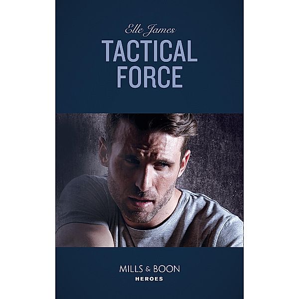 Tactical Force (Mills & Boon Heroes) (Declan's Defenders, Book 5) / Heroes, Elle James