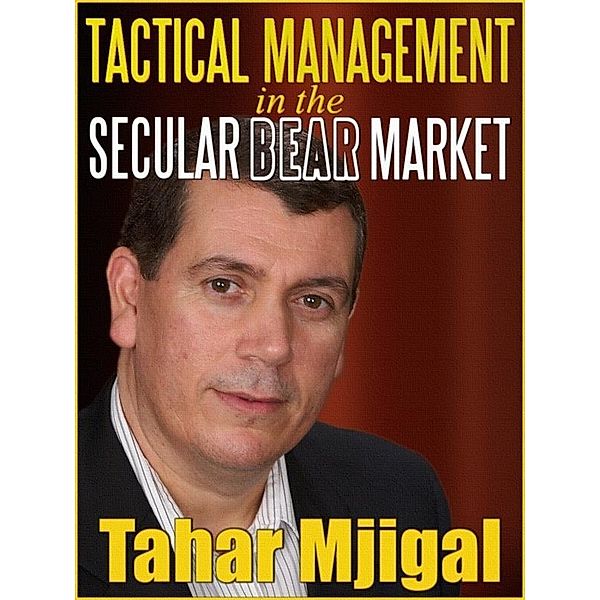 Tactical Management in the Secular Bear Market, Mjigal Tahar
