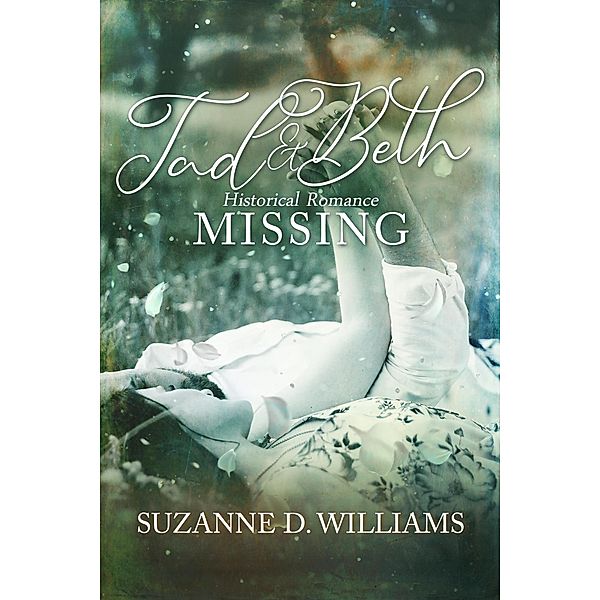 Tad & Beth (Missing, #2) / Missing, Suzanne D. Williams