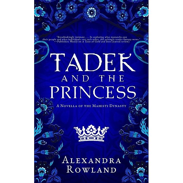 Tadek and the Princess (The Mahisti Dynasty) / The Mahisti Dynasty, Alexandra Rowland