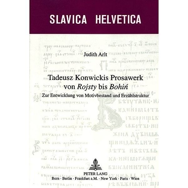 Tadeusz Konwickis Prosawerk von Rojsty bis Bohin, Judith Arlt