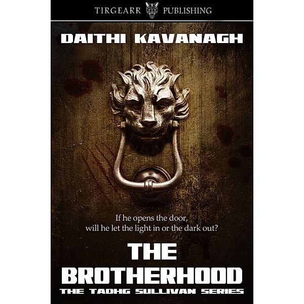 Tadhg Sullivan Mysteries: The Brotherhood (A Tadhg Sullivan Mystery, book 2), Daithi Kavanagh