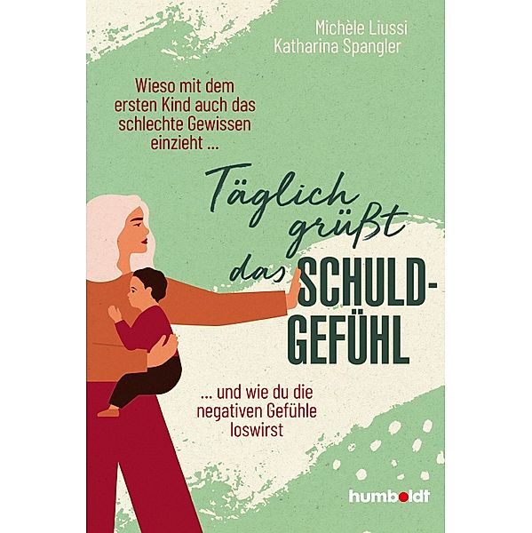 Täglich grüßt das Schuldgefühl, Katharina Spangler, Michèle Liussi