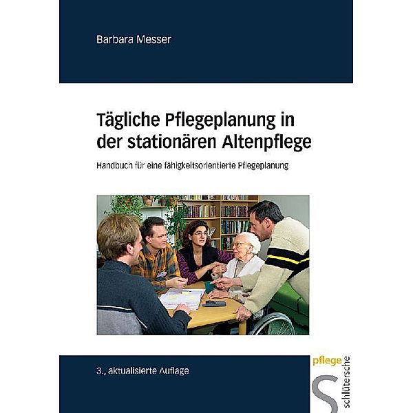 Tägliche Pflegeplanung in der stationären Altenpflege, Barbara Messer