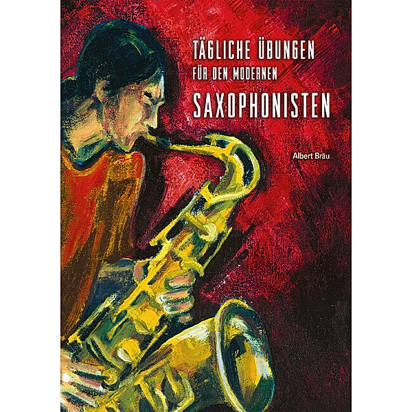 Tägliche Übungen für den modernen Saxophonisten