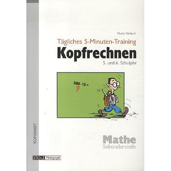 Tägliches 5-Minuten-Training Kopfrechnen, 5. und 6. Schuljahr, Moritz Bärlauch