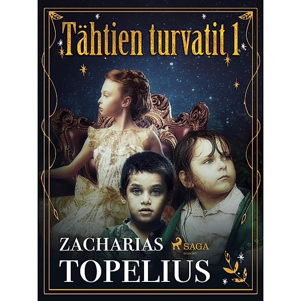 Tähtien turvatit 1 / Tähtien turvatit Bd.1, Zacharias Topelius