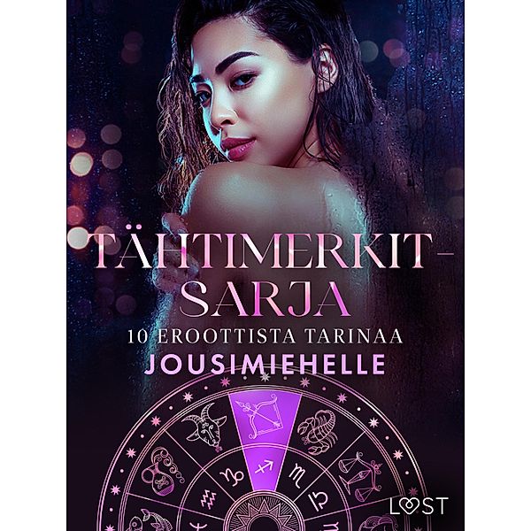 Tähtimerkit-sarja: 10 eroottista tarinaa jousimiehelle / Tähtimerkit-sarja Bd.2, Saga Stigsdotter, Valery Jonsson, Alexandra Södergran, Julie Jones, Nelly Blanck, Andrea Hansen, Vanessa Salt, Sarah Skov