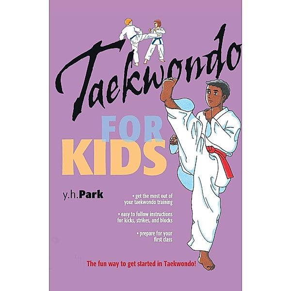 Taekwondo for Kids / Martial Arts For Kids, Y. H. Park
