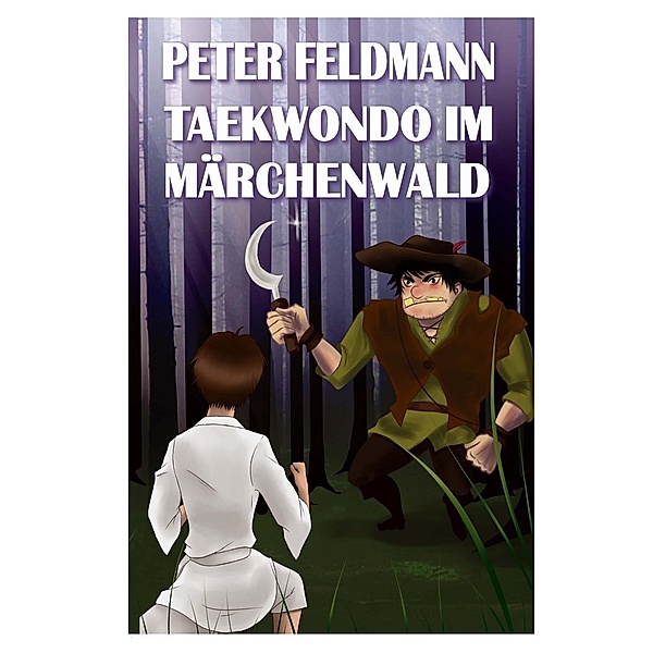 Taekwondo im Märchenwald, Peter Feldmann