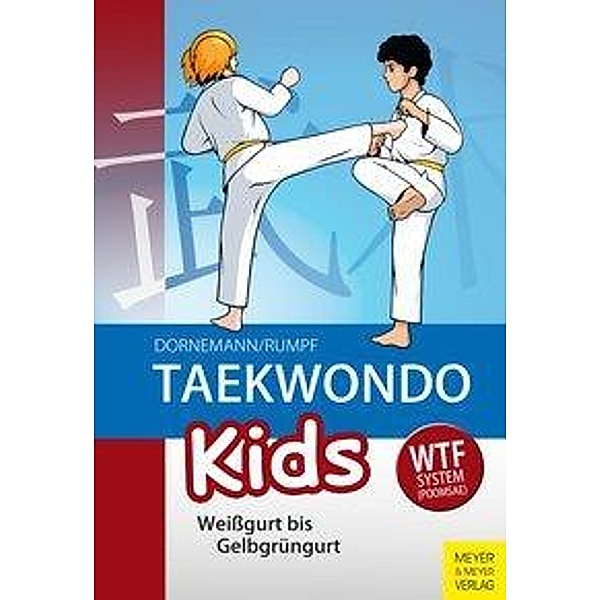 Taekwondo Kids: 1 Weissgurt bis Gelbgrüngurt, Volker Dornemann, Wolfgang Rumpf