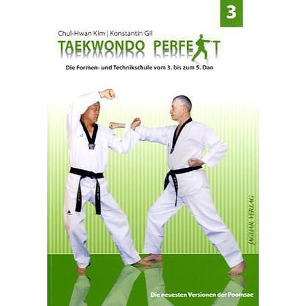 Taekwondo perfekt. Bd.3.Bd.3, Kim Chul-Hwan, Gil Konstantin