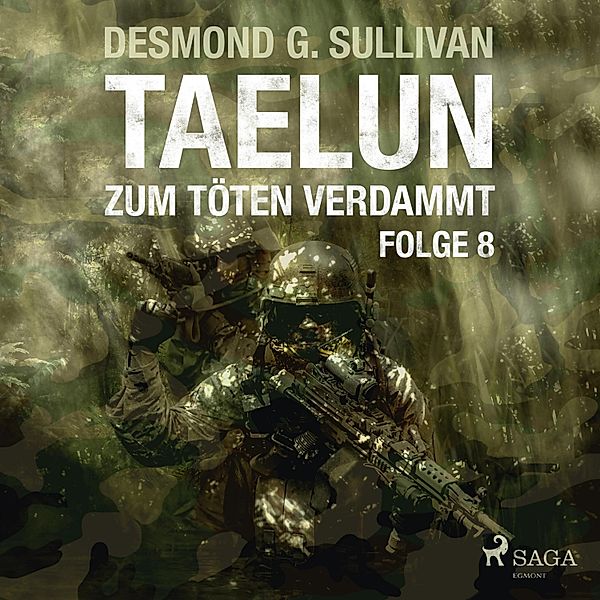 TAELUN - 8 - Taelun, Folge 8: Zum Töten verdammt (Ungekürzt), Desmond G. Sullivan