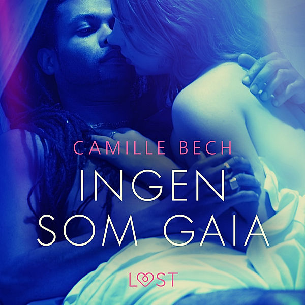 Tänd - Ingen som Gaia - erotisk novell, Camille Bech