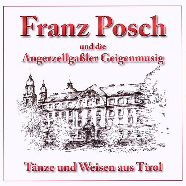 Tänze Und Weisen Aus Tirol, Franz Posch & Angerzellgaßler Geigenmusig