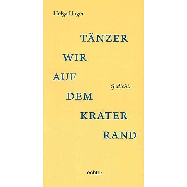 Tänzer wir auf dem Kraterrand, Helga Unger