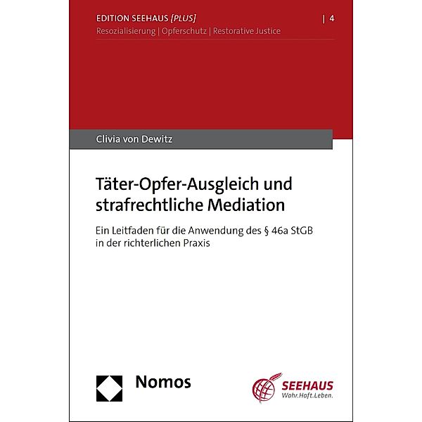 Täter-Opfer-Ausgleich und strafrechtliche Mediation / Edition Seehaus [plus] Bd.4, Clivia von Dewitz