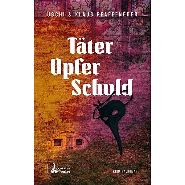 Täter - Opfer - Schuld, Uschi Pfaffeneder, Klaus Pfaffeneder