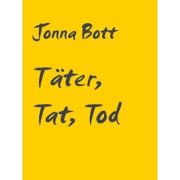 Täter, Tat, Tod, Jonna Bott