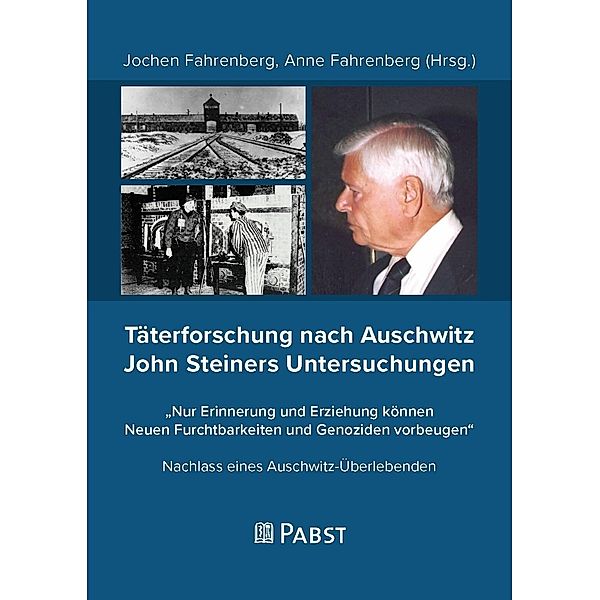 Täterforschung nach Auschwitz John Steiners Untersuchungen