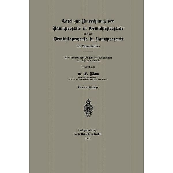 Tafel zur Umrechnung der Raumprozente in Gewichtsprozente und der Gewichtsprozente in Raumprozente bei Branntweinen, Fritz Plato