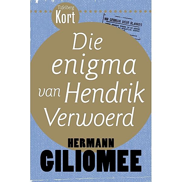 Tafelberg Kort: Die enigma van Hendrik Verwoerd / Tafelberg Kort/Tafelberg Short, Hermann Giliomee