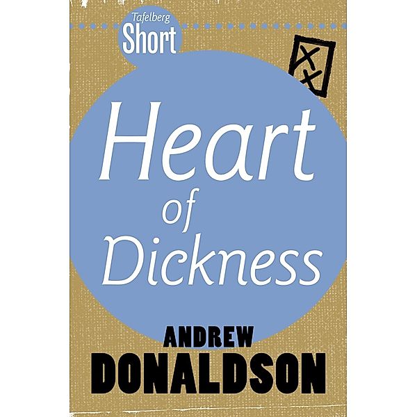 Tafelberg Short: Heart of Dickness / Tafelberg Kort/Tafelberg Short, Andrew Donaldson
