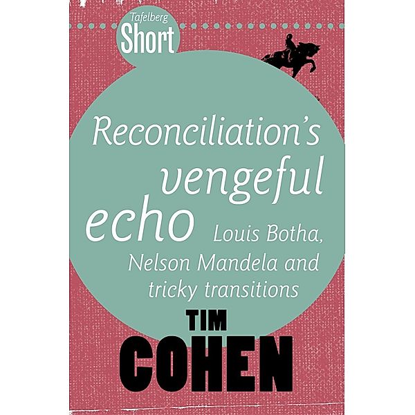 Tafelberg Short: Reconciliation's vengeful echo / Tafelberg Kort/Tafelberg Short, Tim Cohen
