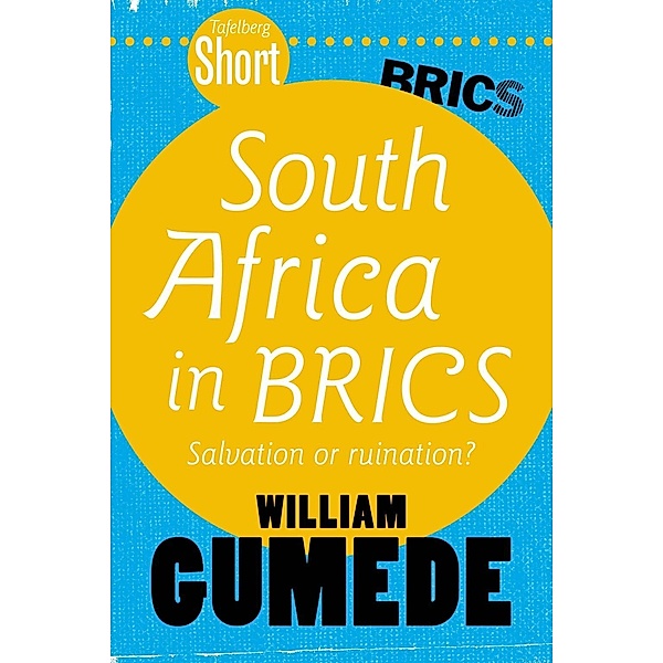 Tafelberg Short: South Africa in BRICS / Tafelberg Short/Tafelberg Kort, William Gumede