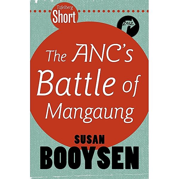 Tafelberg Short: The ANC's Battle of Mangaung / Tafelberg Kort/Tafelberg Short, Susan Booysen