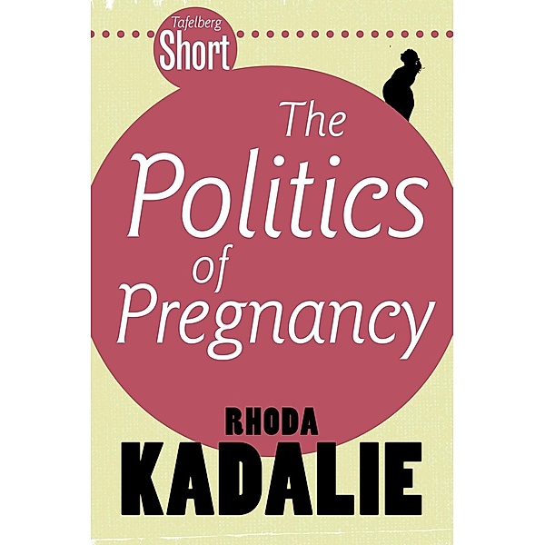 Tafelberg Short: The Politics of Pregnancy / Tafelberg Kort/Tafelberg Short, Rhoda Kadalie