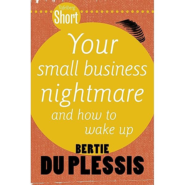 Tafelberg Short: Your Small Business Nightmare / Tafelberg Kort/Tafelberg Short, Bertie du Plessis