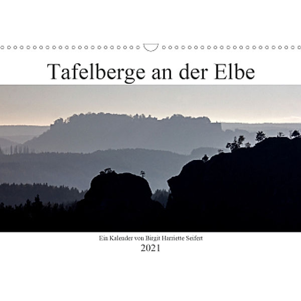 Tafelberge an der Elbe (Wandkalender 2021 DIN A3 quer), Birgit Harriette Seifert