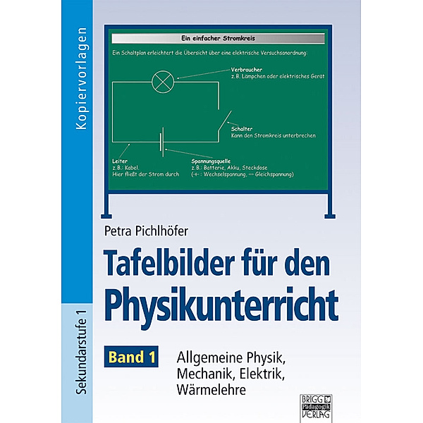 Tafelbilder für den Physikunterricht: Bd.1 Allgemeine Physik, Mechanik, Elektrik, Wärmelehre, Petra Pichlhöfer