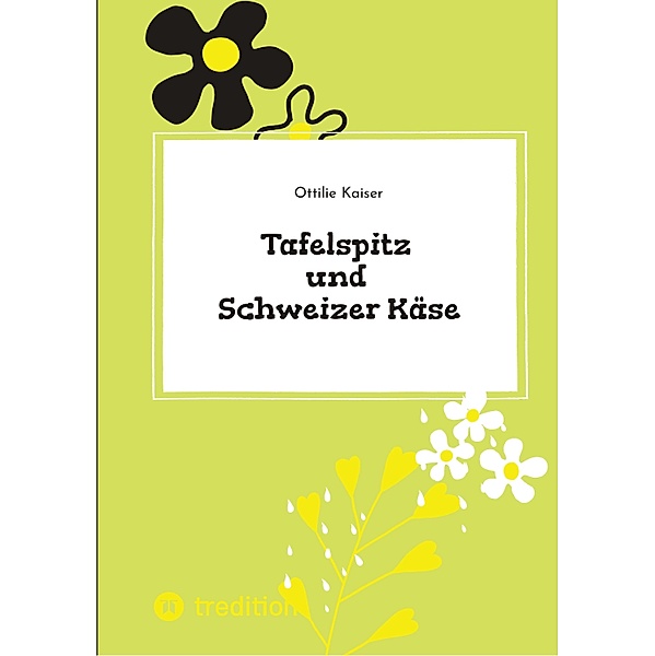 Tafelspitz und Schweizer Käse, Ottilie Kaiser